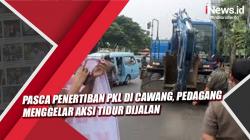 Video Pasca Penertiban PKL di Cawang, Pedagang Menggelar Aksi Tidur Dijalan