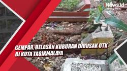 Video Gempar, Belasan Kuburan Dirusak OTK di Kota Tasikmalaya
