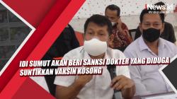Video IDI Sumut Akan Beri Sanksi Dokter yang Diduga Suntikkan Vaksin Kosong