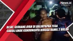 Video Bejat, Seorang Ayah di Balikpapan Tega Cabuli Anak Kandungnya hingga Hamil 2 Bulan