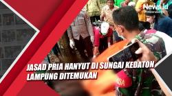 Jasad Pria Hanyut di Sungai Kedaton Lampung Ditemukan setelah 3 Hari Pencarian