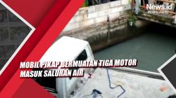 Video Mobil Pikap Bermuatan Tiga Motor Masuk Saluran Air