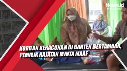 Video Korban Keracunan di Banten Bertambah, Pemilik Hajatan Minta Maaf