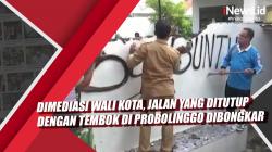 Video Dimediasi Wali Kota, Jalan yang Ditutup dengan Tembok di Probolinggo Dibongkar 