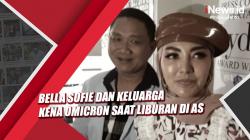 Bella Shofie dan Keluarga Kena Omicron saat Liburan di AS