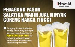 Infografis Pedagang Pasar Salatiga Masih Jual Minyak Goreng Harga Tinggi