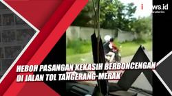 Video Heboh Pasangan Kekasih Berboncengan di Jalan Tol Tangerang-Merak