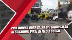 Video Viral Pria Diduga ODGJ  Salat di Tengah Jalan di Sukabumi<