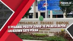 Video 17 Pegawai Positif Covid-19, PN Kota Depok Lockdown Satu Pekan