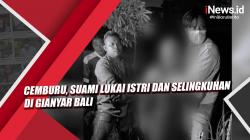Video Cemburu, Suami Lukai Istri dan Selingkuhan di Gianyar Bali