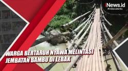 Video Warga Bertaruh Nyawa Melintasi Jembatan Bambu di Lebak