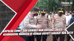 Video Kapolda Sumut dan Komnas HAM Datangi Lokasi Kerangkeng Manusia di Rumah Bupati Langkat Non Aktif