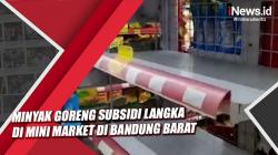 Video Minyak Goreng Subsidi Langka di Mini Market di Bandung Barat<