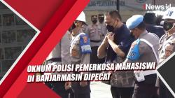 Oknum Polisi Pemerkosa Mahasiswi di Banjarmasin Dipecat