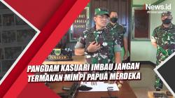 Sesali Penyerangan KST, Pangdam Kasuari Imbau Jangan Termakan Mimpi Papua Merdeka
