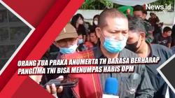 Video Orang Tua Praka Anumerta TH Barasa Berharap Panglima TNI Bisa Menumpas Habis OPM