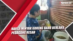 Besok Harga Minyak Goreng Baru Berlaku, Pedagang Resah