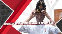 Video IKN Kalimantan Timur Ini Kata Tokoh Adat<