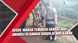 Video Warga Temukan Granat dan Amunisi di Bawah Gubuk di Way Kanan