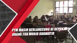 PTM Masih Berlangsung di Depok, Orang Tua Murid Khawatir