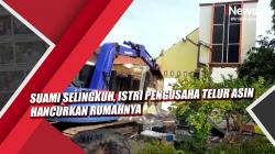 Video Suami Selingkuh, Istri Pengusaha Telur Asin Hancurkan Rumahnya