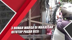3 Rumah Warga di Makassar Ditutup Pagar Besi oleh Pemilik Lahan