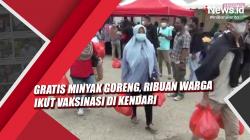 Video Gratis Minyak Goreng, Ribuan Warga Ikut Vaksinasi di Kendari