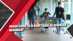 Video Pasien Covid-19 di RSUP Sanglah Denpasar Meningkat