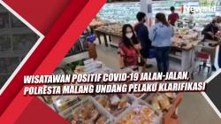 Video Wisatawan Positif Covid-19 Jalan-Jalan, Polresta Malang Undang Pelaku Klarifikasi
