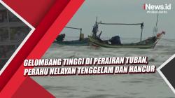 Video Gelombang Tinggi di Perairan Tuban, Perahu Nelayan Tenggelam dan Hancur