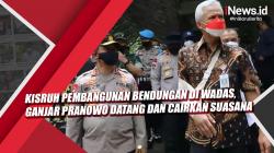 Kisruh Pembangunan Bendungan di Wadas, Ganjar Pranowo Datang dan Cairkan Suasana