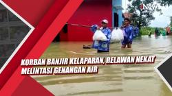 Video Korban Banjir Kelaparan, Relawan Nekat Melintasi Genangan Air