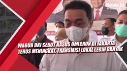 Video Wagub DKI Sebut Kasus Omicron di Jakarta Terus Meningkat, Transmisi Lokal Lebih Banyak