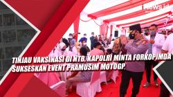 Tinjau Vaksinasi di NTB, Kapolri Minta Forkopimda Sukseskan Event Pramusim MotoGP 
