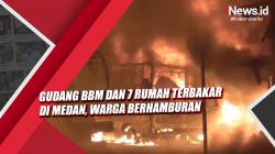 Video Gudang BBM dan 7 Rumah Terbakar di Medan, Warga Berhamburan