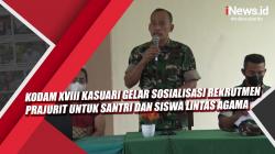 Video Kodam XVIII Kasuari Gelar Sosialisasi Rekrutmen Prajurit untuk Santri dan Siswa Lintas Agama