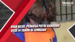 Video Ayah Bejat, Perkosa Putri Kandung Usia 14 Tahun di Jombang