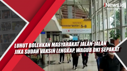 Video Luhut Bolehkan Masyarakat Jalan-Jalan Jika Sudah Vaksin Lengkap, Wagub DKI Sepakat