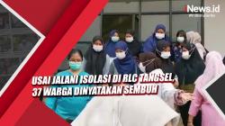 Video Usai Jalani Isolasi di RLC Tangsel, 37 Warga Dinyatakan Sembuh
