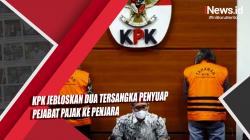 Video KPK Jebloskan Dua Tersangka Penyuap Pejabat Pajak ke Penjara