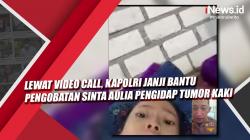 Video Lewat Video Call, Kapolri Janji Bantu Pengobatan Sinta Aulia Pengidap Tumor Kaki