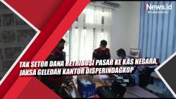 Video Tak Setor Dana Retribusi Pasar Ke Kas Negara, Jaksa Geledah Kantor Disperindagkop