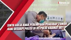 Video Sinta Aulia Anak Perempuan Pengidap Tumor Kaki Disuapi Polisi di RS Polri Kramat Jati