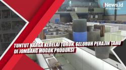 Video Tuntut Harga Kedelai Turun, Seluruh Perajin Tahu di Jombang Mogok Produksi