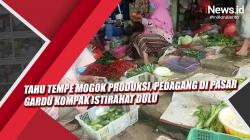 Video Tahu Tempe Mogok Produksi, Pedagang di Pasar Gardu Kompak Istirahat Dulu