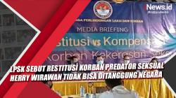 Video LPSK Sebut Restitusi Korban Predator Seksual Herry Wirawan Tidak Bisa Ditanggung Negara<
