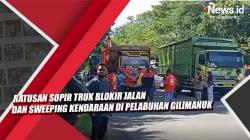Ratusan Sopir Truk Blokir Jalan dan Sweeping Kendaraan di Pelabuhan Gilimanuk