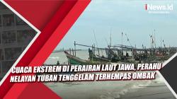 Video Cuaca Ekstrem di Perairan Laut Jawa, Perahu Nelayan Tuban Tenggelam Terhempas Ombak <