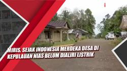 Video Miris, Sejak Indonesia Merdeka Desa di Kepulauan Nias Belum Dialiri Listrik 