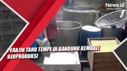 Video Perajin Tahu Tempe di Bandung Kembali Berproduksi <